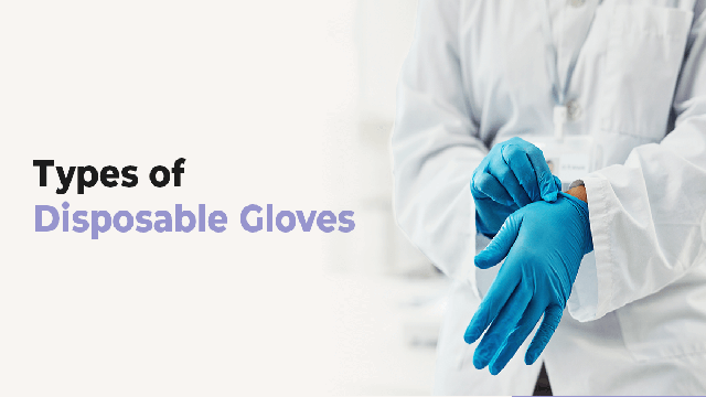Read About the Various Types of Disposable Gloves