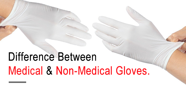 What's the Difference Between Medical and Non-Medical Gloves?