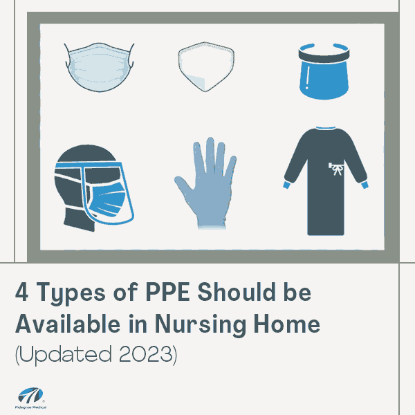 4 Types of PPE Should be Available of Nursing Homes (2023 Upadated)